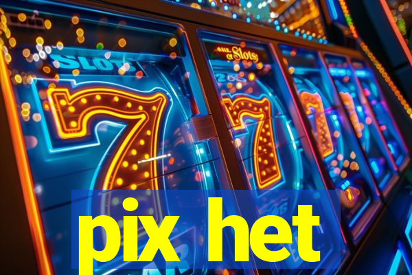 pix het