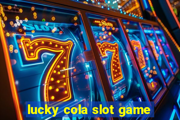 lucky cola slot game