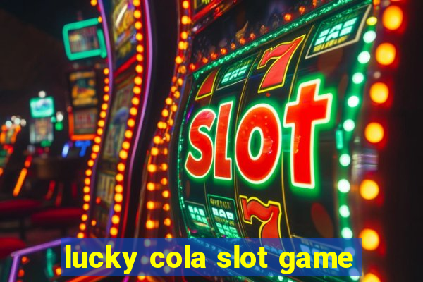 lucky cola slot game