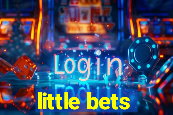 little bets