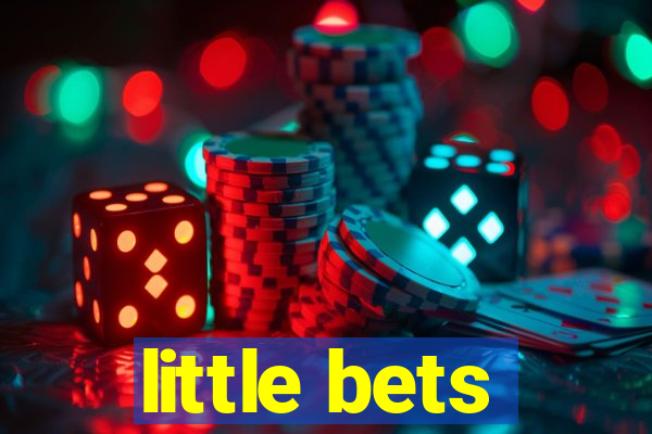 little bets