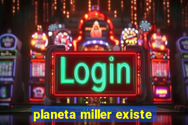 planeta miller existe