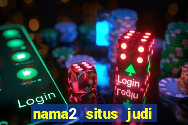 nama2 situs judi slot online