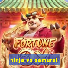 ninja vs samurai