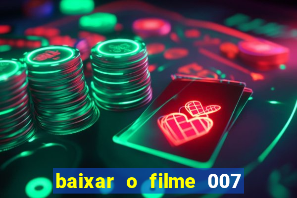 baixar o filme 007 cassino royale