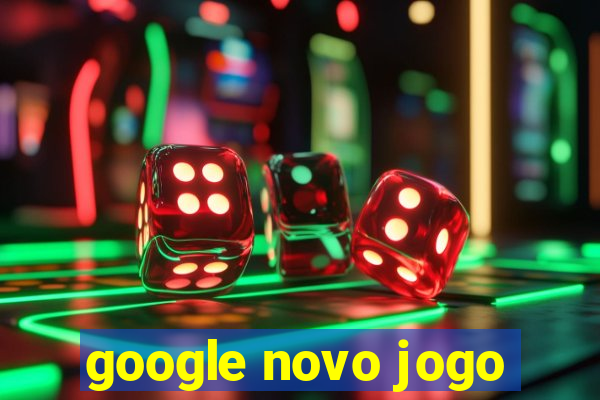 google novo jogo