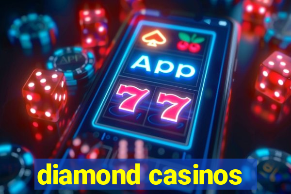 diamond casinos