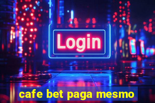 cafe bet paga mesmo