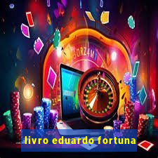 livro eduardo fortuna