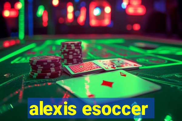 alexis esoccer