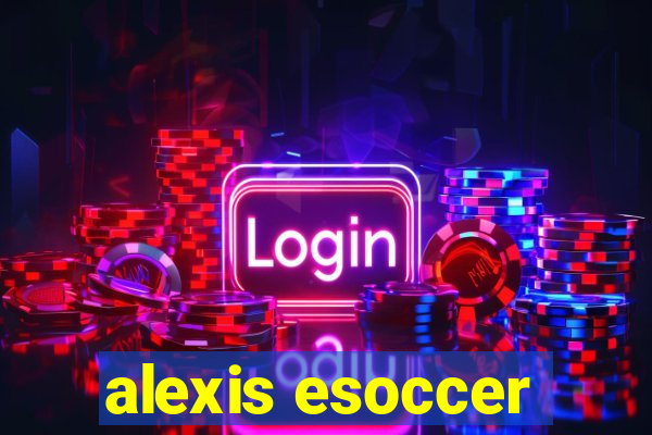 alexis esoccer