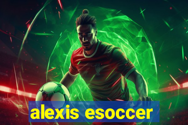 alexis esoccer