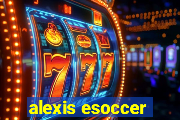 alexis esoccer