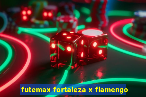 futemax fortaleza x flamengo