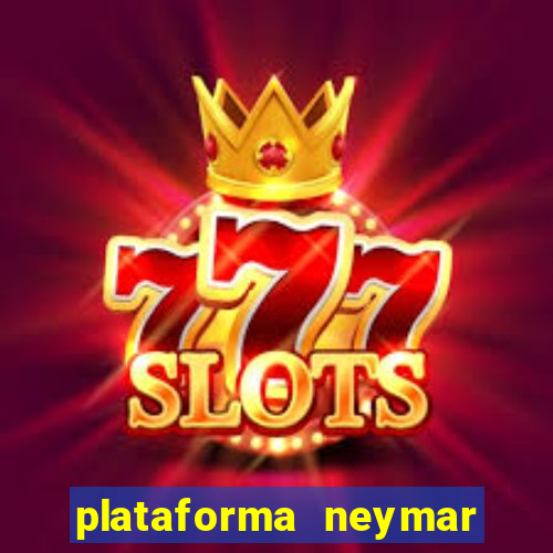 plataforma neymar jr bet