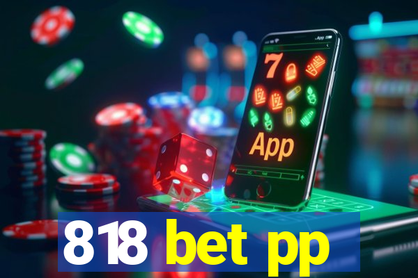 818 bet pp