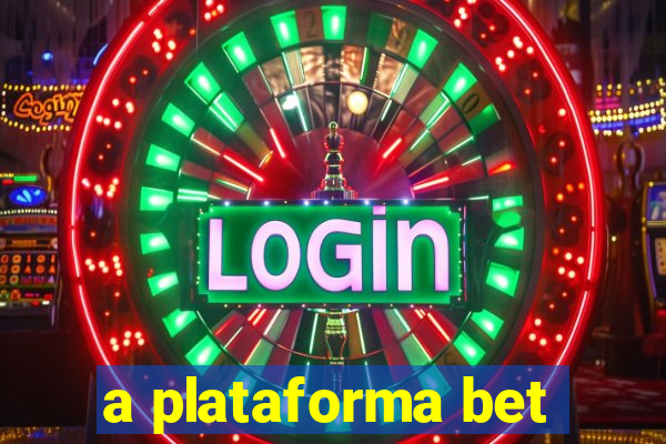 a plataforma bet