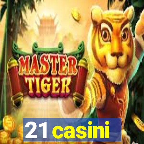 21 casini