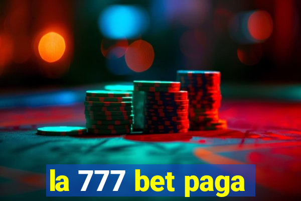 la 777 bet paga