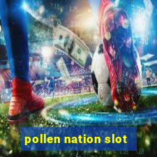 pollen nation slot