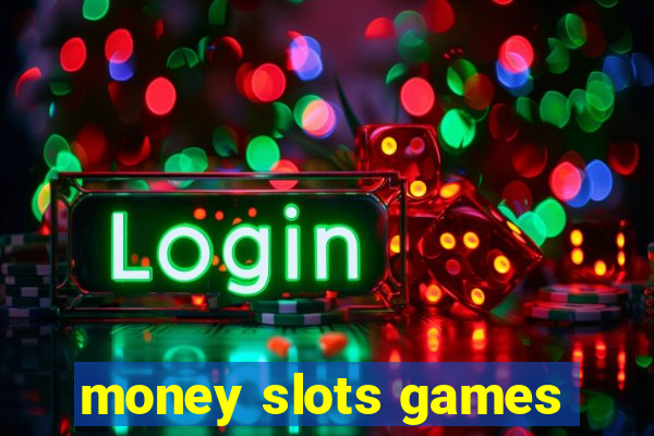 money slots games