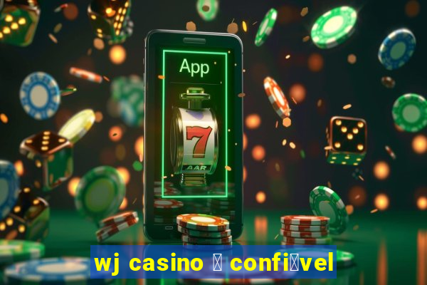 wj casino 茅 confi谩vel