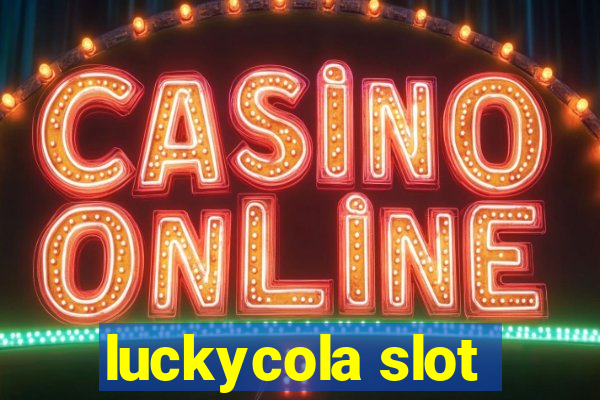 luckycola slot