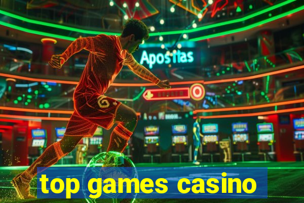 top games casino