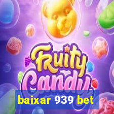 baixar 939 bet