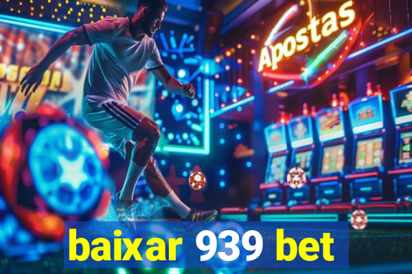 baixar 939 bet