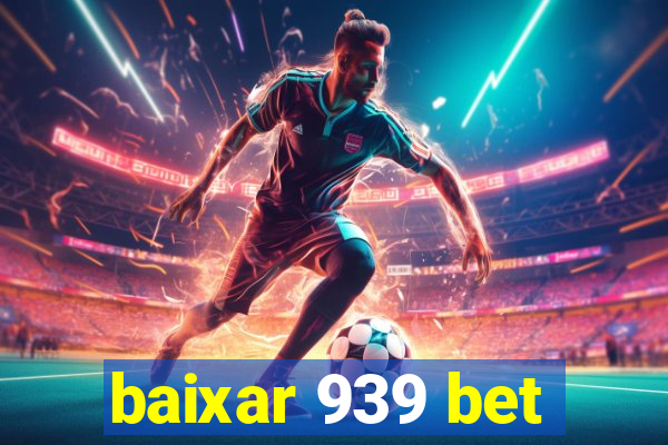 baixar 939 bet