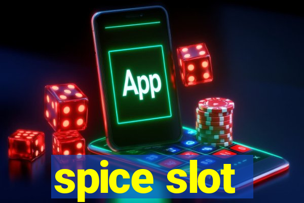 spice slot