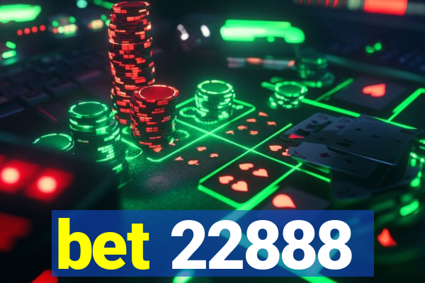 bet 22888