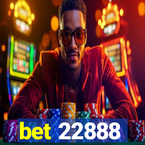 bet 22888