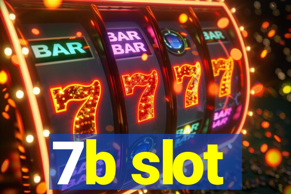 7b slot