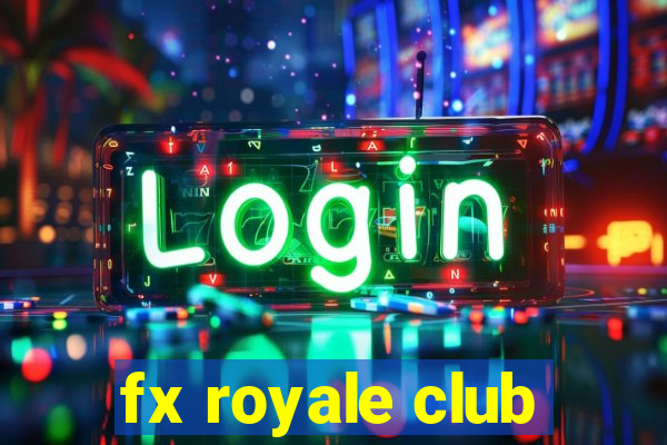 fx royale club