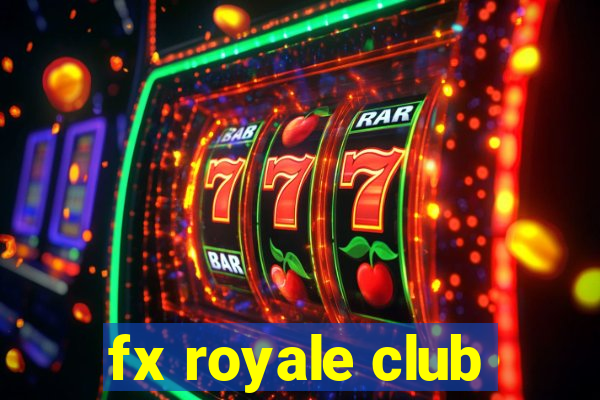 fx royale club