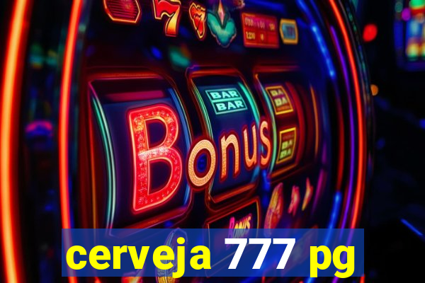 cerveja 777 pg