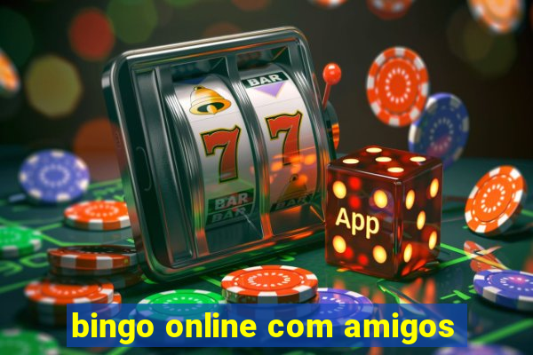 bingo online com amigos