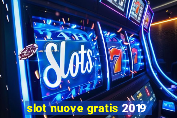 slot nuove gratis 2019