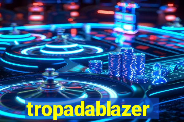 tropadablazer