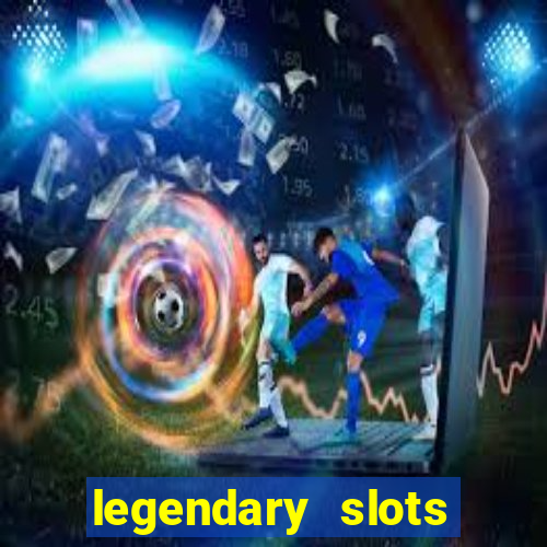 legendary slots paga mesmo