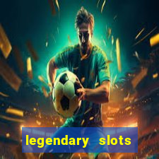 legendary slots paga mesmo