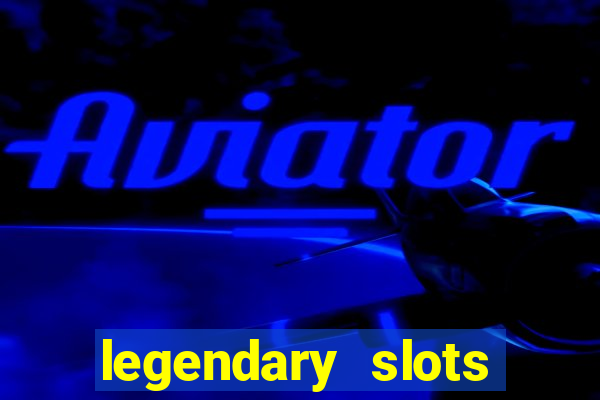 legendary slots paga mesmo