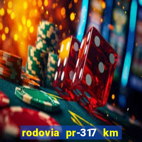 rodovia pr-317 km 155 onde fica