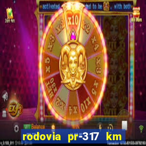 rodovia pr-317 km 155 onde fica