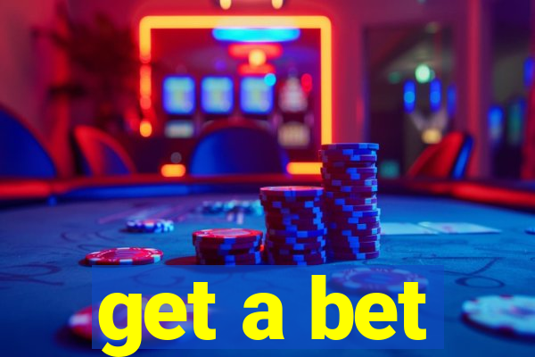 get a bet