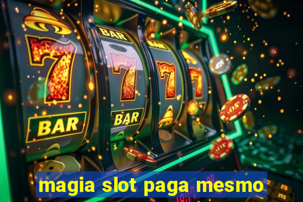 magia slot paga mesmo