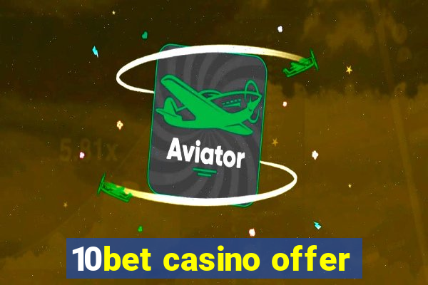 10bet casino offer