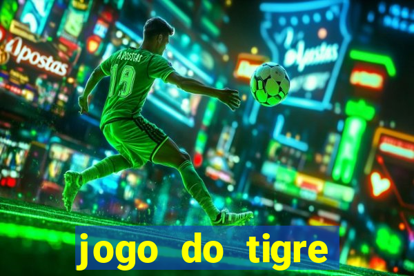 jogo do tigre ganhar dinheiro no cadastro